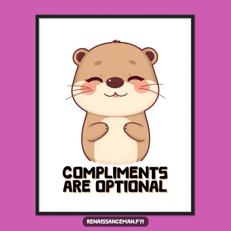 Funny Otter Art Print: Sarcastic Compliment Poster - Hilarious Wall Decor Gift