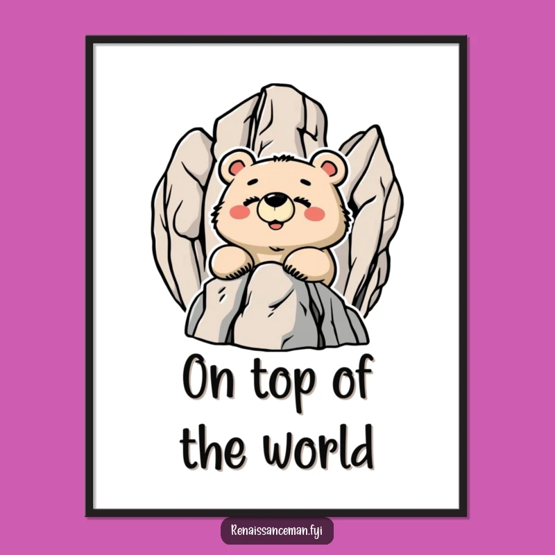 Funny Proud Bear Summit View Poster - Inspirational Funny Gift