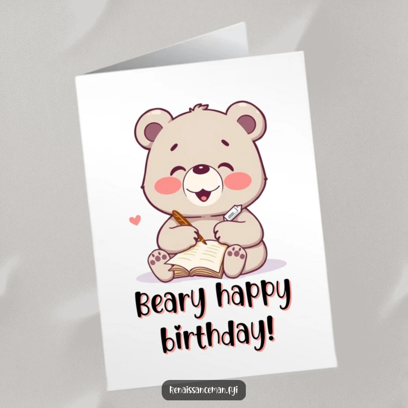Funny free printable birthday card featuring a delighted bear diligently writing a heartfelt poem with a quill, expressing warm wishes.