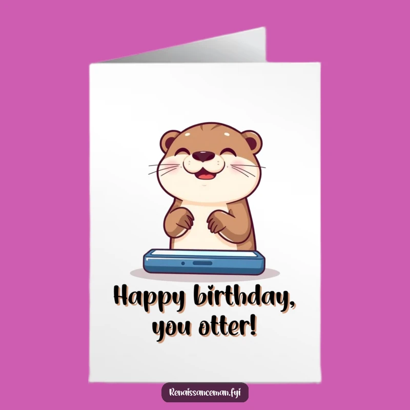 Free Printable Birthday Card: Happy Otter Screen Time - Hilarious Downloadable Gift!